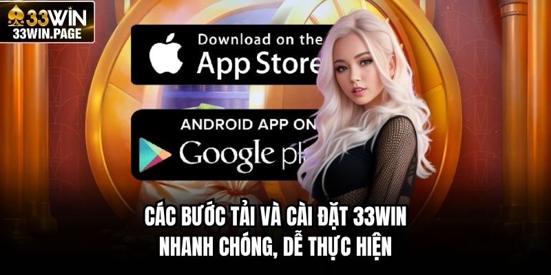 Các bước tải và cài đặt 33WIN nhanh chóng, dễ thực hiện