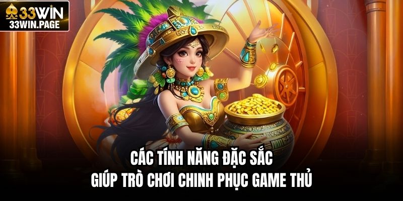 Các tính năng đặc sắc giúp trò chơi chinh phục game thủ