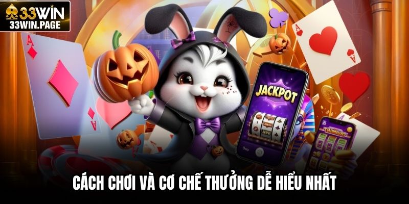 Cách chơi và cơ chế thưởng dễ hiểu nhất