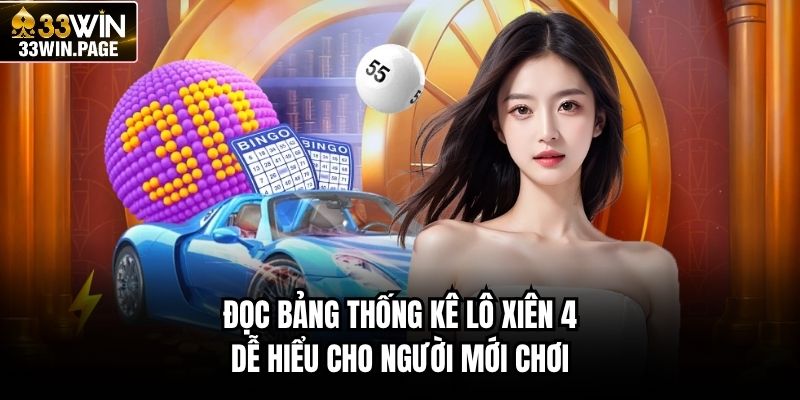 Đọc bảng thống kê lô xiên 4 dễ hiểu cho người mới chơi