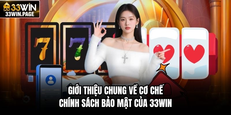 Giới thiệu chung về cơ chế chính sách bảo mật của 33WIN