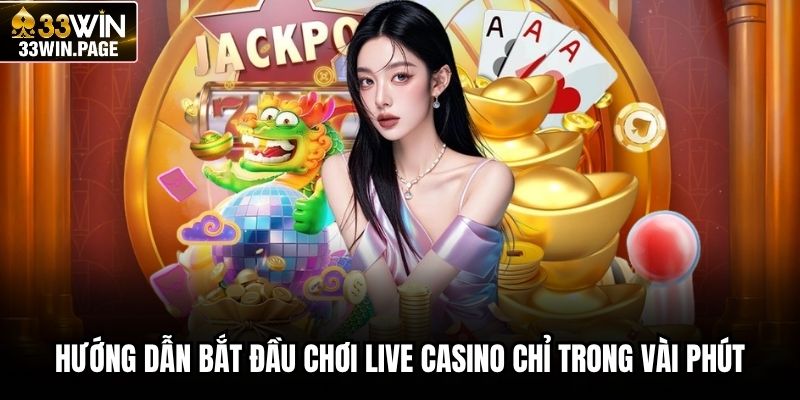 Hướng dẫn bắt đầu chơi Live Casino chỉ trong vài phút