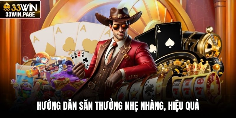 Hướng dẫn săn thưởng nhẹ nhàng, hiệu quả