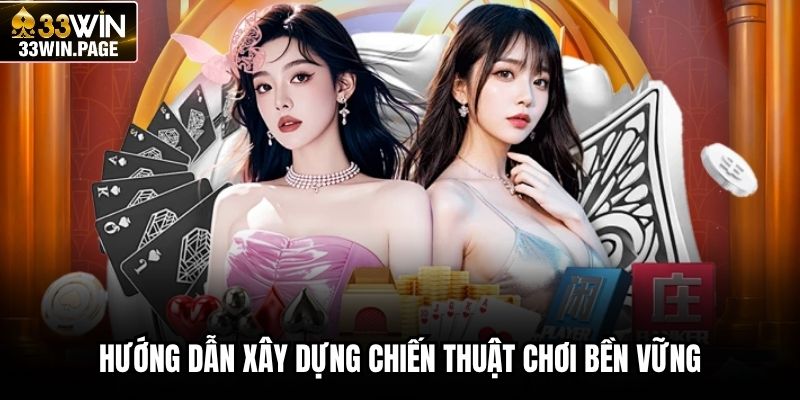 Hướng dẫn xây dựng chiến thuật chơi bền vững
