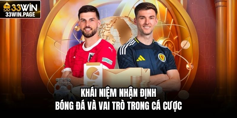 Khái niệm nhận định bóng đá và vai trò trong cá cược