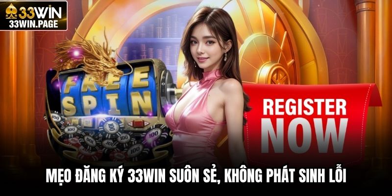 Mẹo đăng ký 33WIN suôn sẻ, không phát sinh lỗi