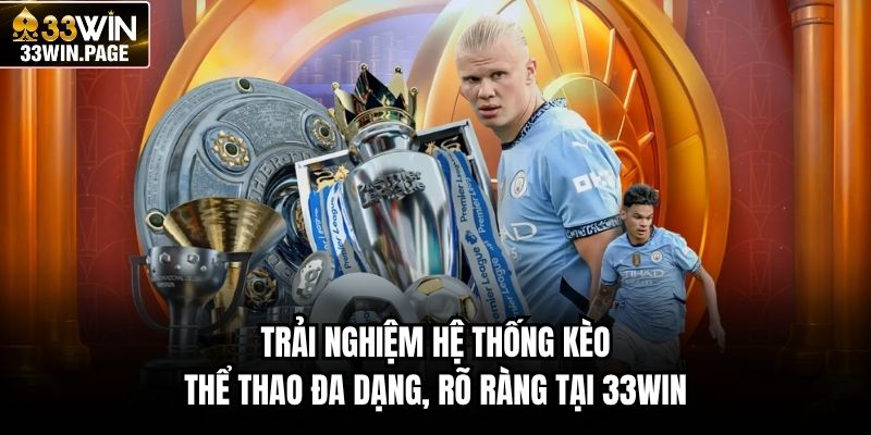 Trải nghiệm hệ thống kèo thể thao đa dạng, rõ ràng tại 33WIN